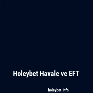 Holeybet Havale ve EFT