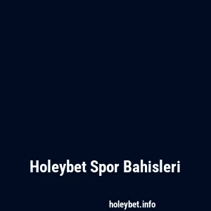 Holeybet Spor Bahisleri